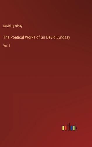 Cover image for The Poetical Works of Sir David Lyndsay