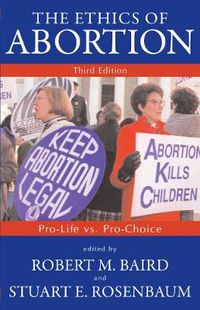 Cover image for The Ethics of Abortion: Pro-Life Vs. Pro-Choice