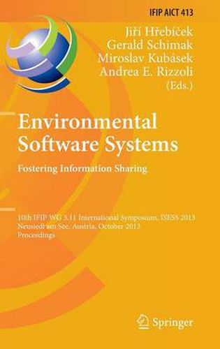 Cover image for Environmental Software Systems. Fostering Information Sharing: 10th IFIP WG 5.11 International Symposium, ISESS 2013, Neusiedl am See, Austria, October 9-11, 2013, Proceedings