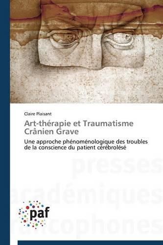 Cover image for Art-Therapie Et Traumatisme Cranien Grave