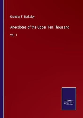 Cover image for Anecdotes of the Upper Ten Thousand: Vol. 1