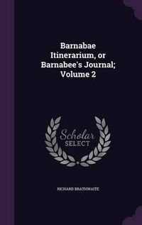 Cover image for Barnabae Itinerarium, or Barnabee's Journal; Volume 2