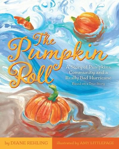 Cover image for The Pumpkin Roll: A Story of Pumpkins, Community, and a Really Bad Hurricane