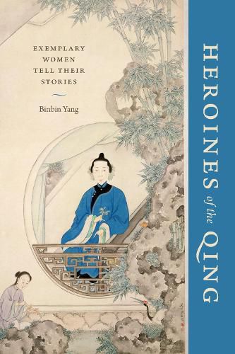 Cover image for Heroines of the Qing: Exemplary Women Tell Their Stories