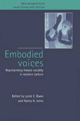 Embodied Voices: Representing Female Vocality in Western Culture