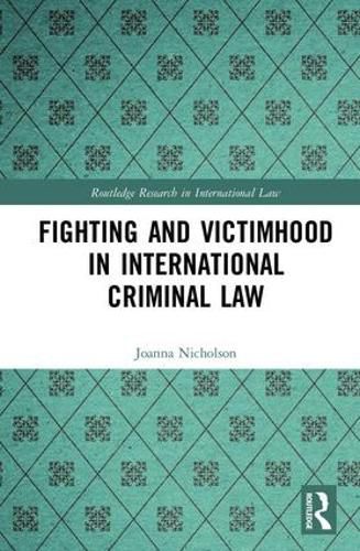 Cover image for Fighting and Victimhood in International Criminal Law