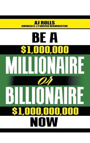 Cover image for Be a Millionaire or Billionaire Now