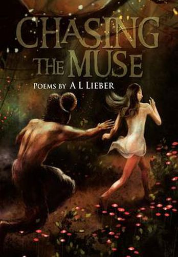 Cover image for Chasing the Muse: Poems by A L Lieber