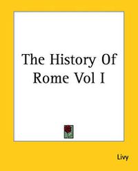 Cover image for The History Of Rome Vol I
