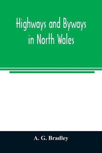 Cover image for Highways and byways in North Wales