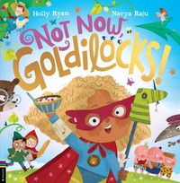 Cover image for Not Now, Goldilocks!