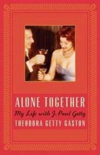 Cover image for Alone Together: My Life with J. Paul Getty