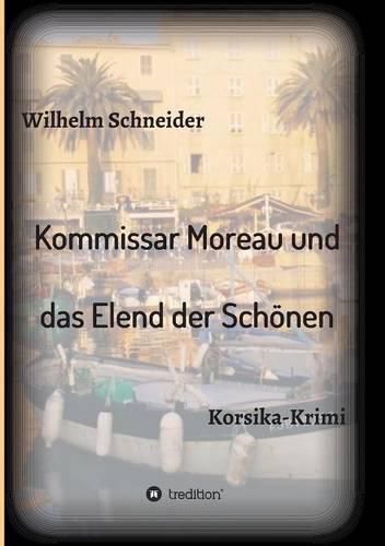 Cover image for Kommissar Moreau und das Elend der Schoenen: Korsika-Krimi