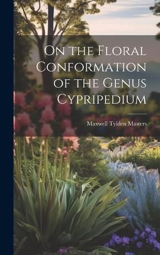 Cover image for On the Floral Conformation of the Genus Cypripedium