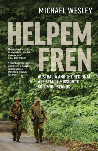 Helpem Fren: Australia and the Regional Assistance Mission to Solomon Islands 2003-2017