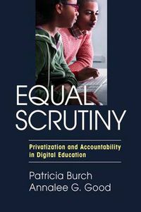 Cover image for Equal Scrutiny: Privatization and Accountability in Digital Education