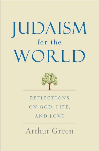 Judaism for the World: Reflections on God, Life, and Love