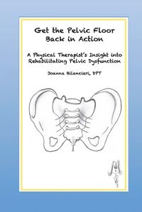 Cover image for Get the Pelvic Floor Back in Action: A Physical Therapist's Insight into Rehabilitating Pelvic Dysfunction