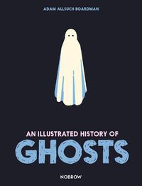 Cover image for An Illustrated History of Ghosts