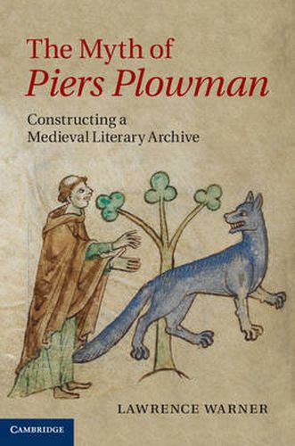 Cover image for The Myth of Piers Plowman: Constructing a Medieval Literary Archive