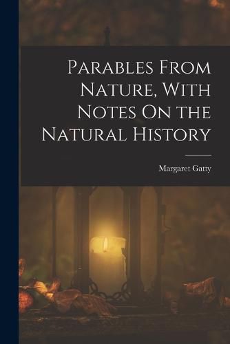 Cover image for Parables From Nature, With Notes On the Natural History