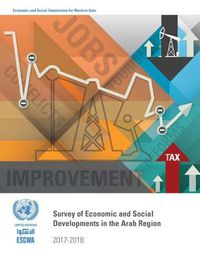 Cover image for Survey of economic and social developments in the Arab region 2017-2018