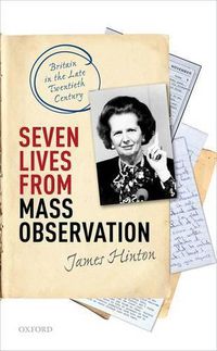 Cover image for Seven Lives from Mass Observation: Britain in the Late Twentieth Century