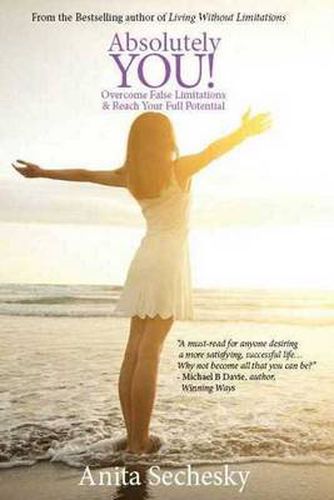 Cover image for Absolutely You!: Overcome False Limitations & Reach Your Full Potential