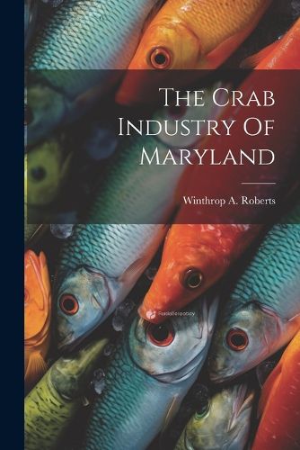 Cover image for The Crab Industry Of Maryland