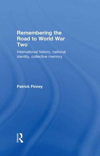 Cover image for Remembering the Road to World War Two: International History, National Identity, Collective Memory