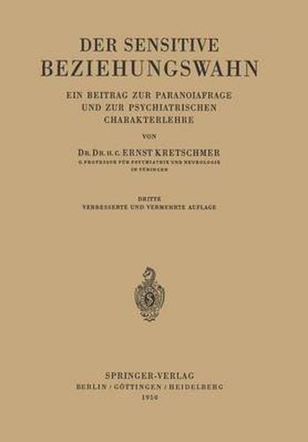 Der Sensitive Beziehungswahn: Ein Beitrag Zur Paranoiafrage Und Zur Psychiatrischen Charakterlehre