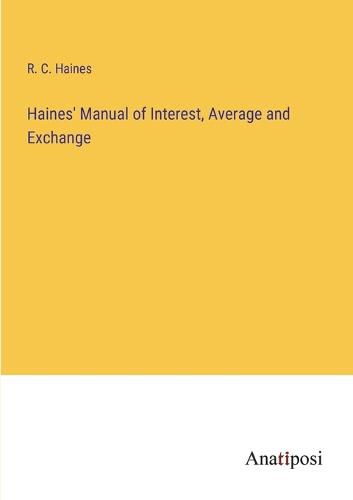 Haines' Manual of Interest, Average and Exchange