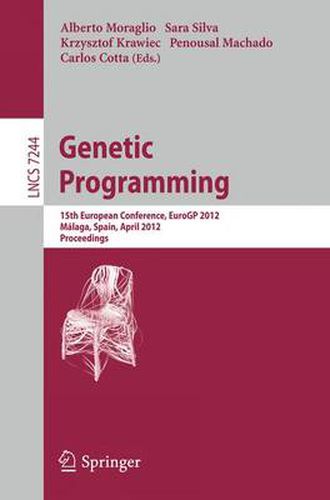 Cover image for Genetic Programming: 15th European Conference, EuroGP 2012, Malaga, Spain, April 11-13, 2012, Proceedings