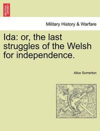 Cover image for Ida: Or, the Last Struggles of the Welsh for Independence.