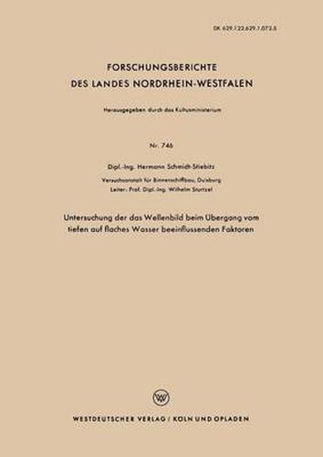 Untersuchung Der Das Wellenbild Beim UEbergang Vom Tiefen Auf Flaches Wasser Beeinflussenden Faktoren