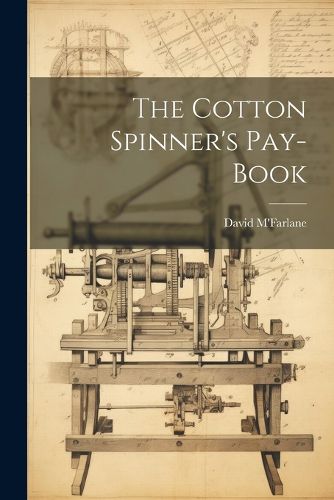 Cover image for The Cotton Spinner's Pay-book