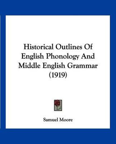 Cover image for Historical Outlines of English Phonology and Middle English Grammar (1919)