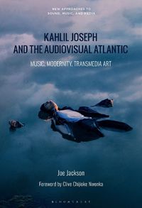 Cover image for Kahlil Joseph and the Audiovisual Atlantic