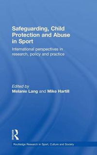 Cover image for Safeguarding, Child Protection and Abuse in Sport: International perspectives in research, policy and practice