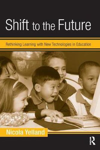 Cover image for Shift to the Future: Rethinking Learning with New Technologies in Education