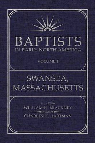 Baptists in Early North America: Volume 1: Swansea, Massachusetts