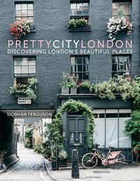 Cover image for prettycitylondon: Discovering London's Beautiful Places