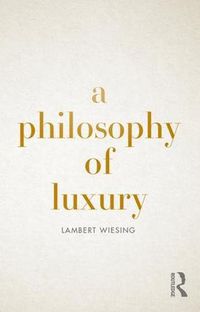 Cover image for A Philosophy of Luxury