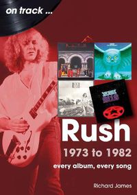 Cover image for Rush 1973 to 1982 On Track