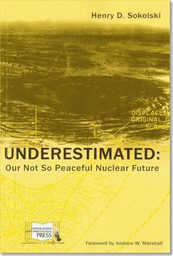 Underestimated: Our Not So Peaceful Nuclear Future