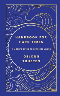 Cover image for Handbook for Hard Times: A monk's guide to fearless living