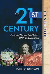 Cover image for The 21st Century Handbook: Cultural Chaos, Real Men, DNA, and Dragons