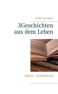 Cover image for 3Geschichten aus dem Leben: Humor - Nachdenklich