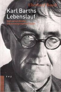 Cover image for Karl Barths Lebenslauf: Nach Seinen Briefen Und Autobiografischen Texten