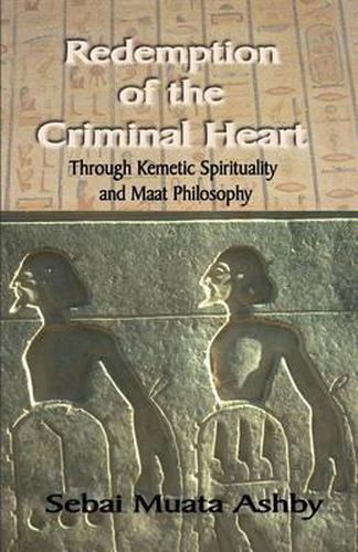 Cover image for Redemption of The Criminal Heart Through Kemetic Spirituality